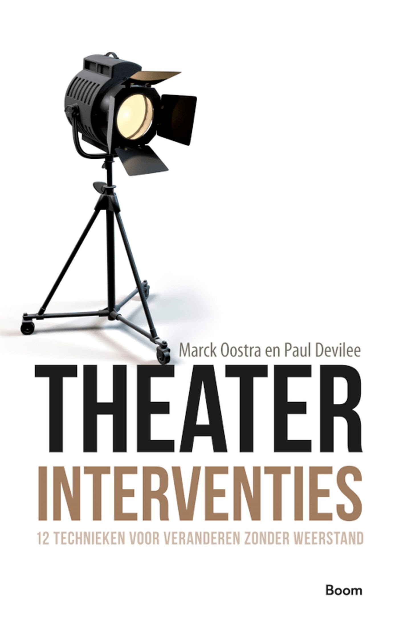 Theaterinterventies: 12 technieken voor veranderen zonder weerstand Business, Finance & Career