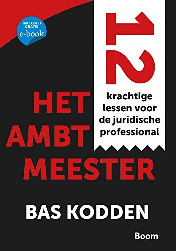 Het ambt meester: 12 krachtige lessen voor juridische professionals book