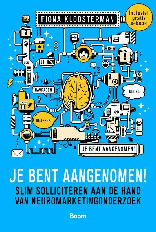 Je bent aangenomen!: slim solliciteren aan de hand van neuromarketingonderzoek Business, Finance & Career