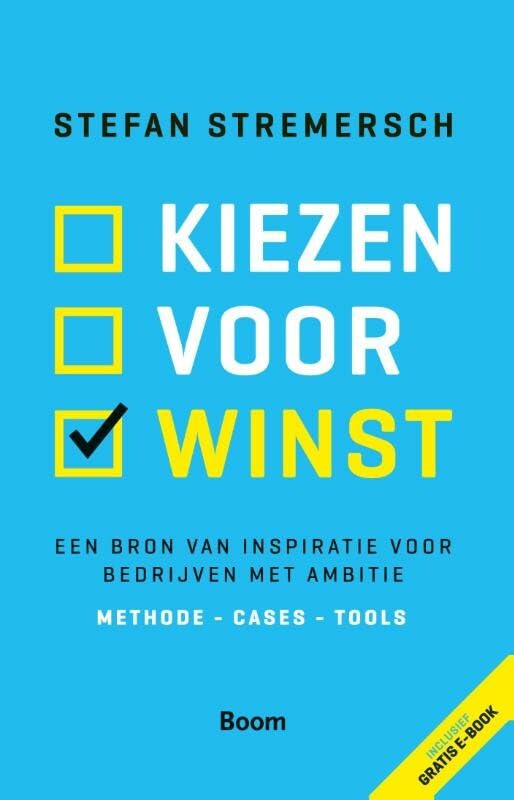 Kiezen voor winst: een bron van inspiratie voor bedrijven met ambitie : methode - cases - tools (GRA) Business, Finance & Career