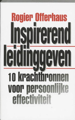 Inspirerend leidinggeven: 10 krachtbronnen voor persoonlijke effectiviteit (A-reeks) Business, Finance & Career