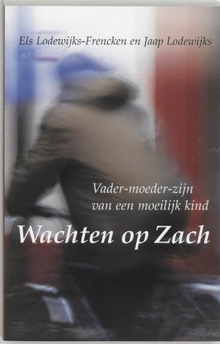 Wachten op Zach: vader-moeder-zijn van een moeilijk kind (A-reeks) Books
