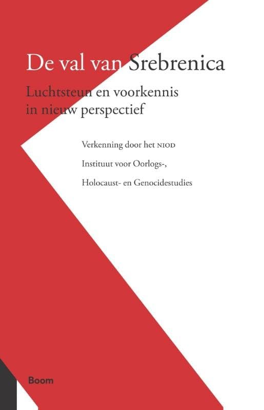 De val van Srebrenica: luchtsteun en voorkennis in nieuw perspectief : verkenning door het NIOD Instituut voor Oorlogs-, Holocaust- en Genocidestudies Politics & History