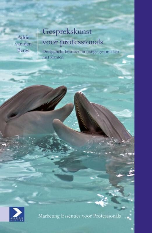 Gesprekskunst voor professionals: doelgericht bijsturen in lastige gesprekken met klanten (Marketing essenties voor professionals) Business, Finance & Career