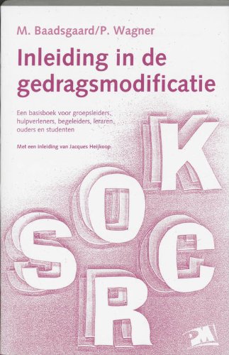 Inleiding in de gedragsmodificatie: een basisboek voor groepsleiders, hulpverleners, begeleiders, leraren, ouders en studenten book