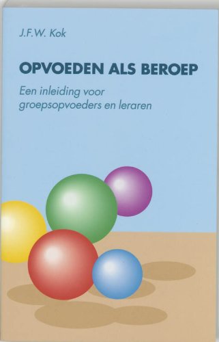 Opvoeden als beroep: een inleiding voor groepsopvoeders en leraren Books