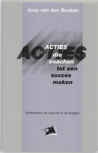 Acties die coachen tot een succes maken: voorbereiden op coachen in vijf stappen (PM-reeks) Books