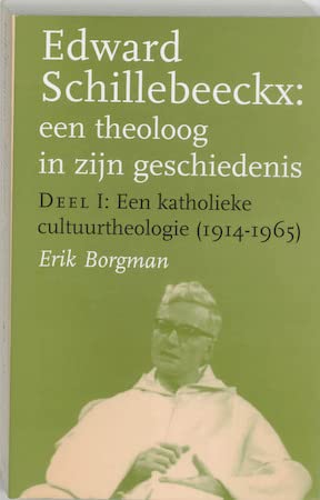 Edward Schillebeeckx I Een katholieke cultuurtheologie (1914-1965): een theoloog in zijn geschiedenis book