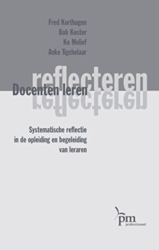 Docenten leren reflecteren: systematische reflectie in de opleiding en begeleiding van leraren (PM-reeks) Books