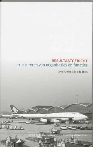 Resultaatgericht structureren van organisaties en functies: met heldere functies naar gezonde personeelsprestaties (PM-reeks) Books
