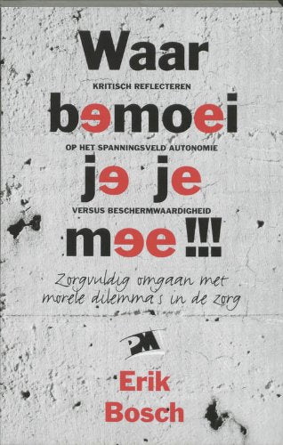 Waar bemoei je je mee !!!: kritisch reflecteren op het spanningsveld autonomie versus beschermwaardigheid Books