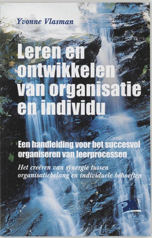 Leren en ontwikkelen van organisatie en individu: een handleiding voor het succesvol organiseren van leerprocessen : het creeren van synergie tussen organisatiebelang en individuele behoeften book