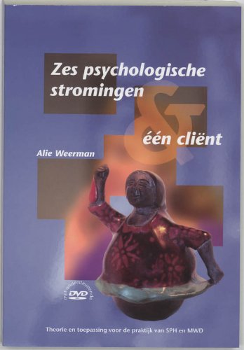 Zes psychologische stromingen en één cliënt: theorie en toepassing voor de praktijk van SPH en MWD (PM-reeks) Psychology