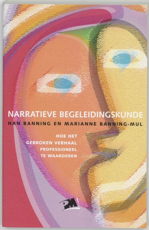 Narratieve begeleidingskunde: hoe het gebroken verhaal professioneel te waarderen (PM-reeks) Books