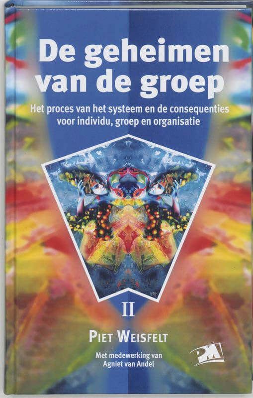 De geheimen van de groep: het proces van het systeem en de consequenties voor individu, groep en organisatie book