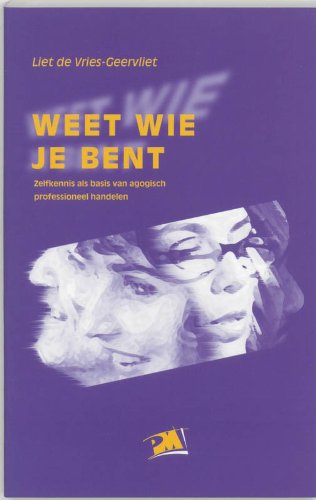 Weet wie je bent: zelfkennis als basis van agogisch professioneel handelen book