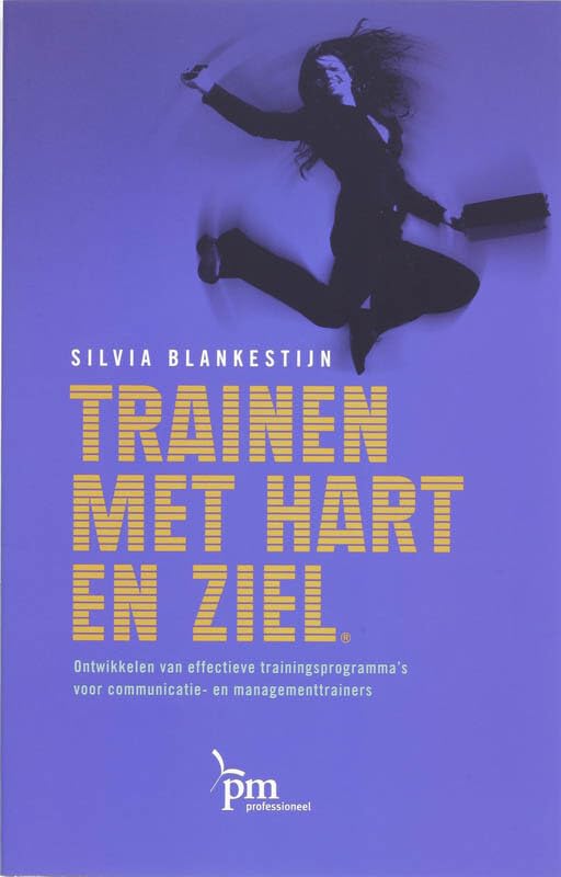 Trainen met hart en ziel: ontwikkelen van effectieve trainingsprogramma's voor communicatie- en managementtrainers book