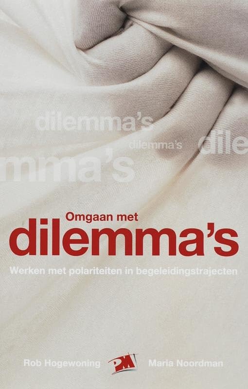 Omgaan met dilemma's: werken met polariteiten in begeleidingstrajecten (PM-reeks) Business, Finance & Career