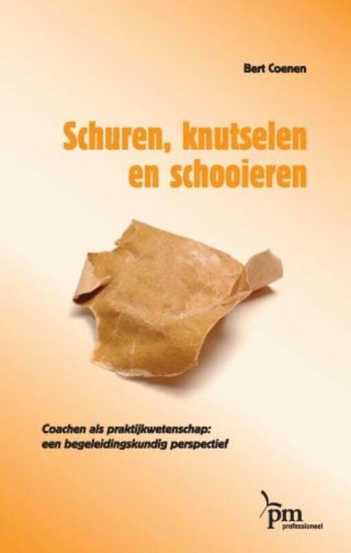 Schuren, knutselen en schooieren: coachen als praktijkwetenschap book