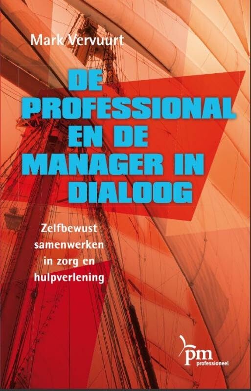 De professional en de manager in dialoog: zelfbewust samenwerken in zorg en hulpverlening book