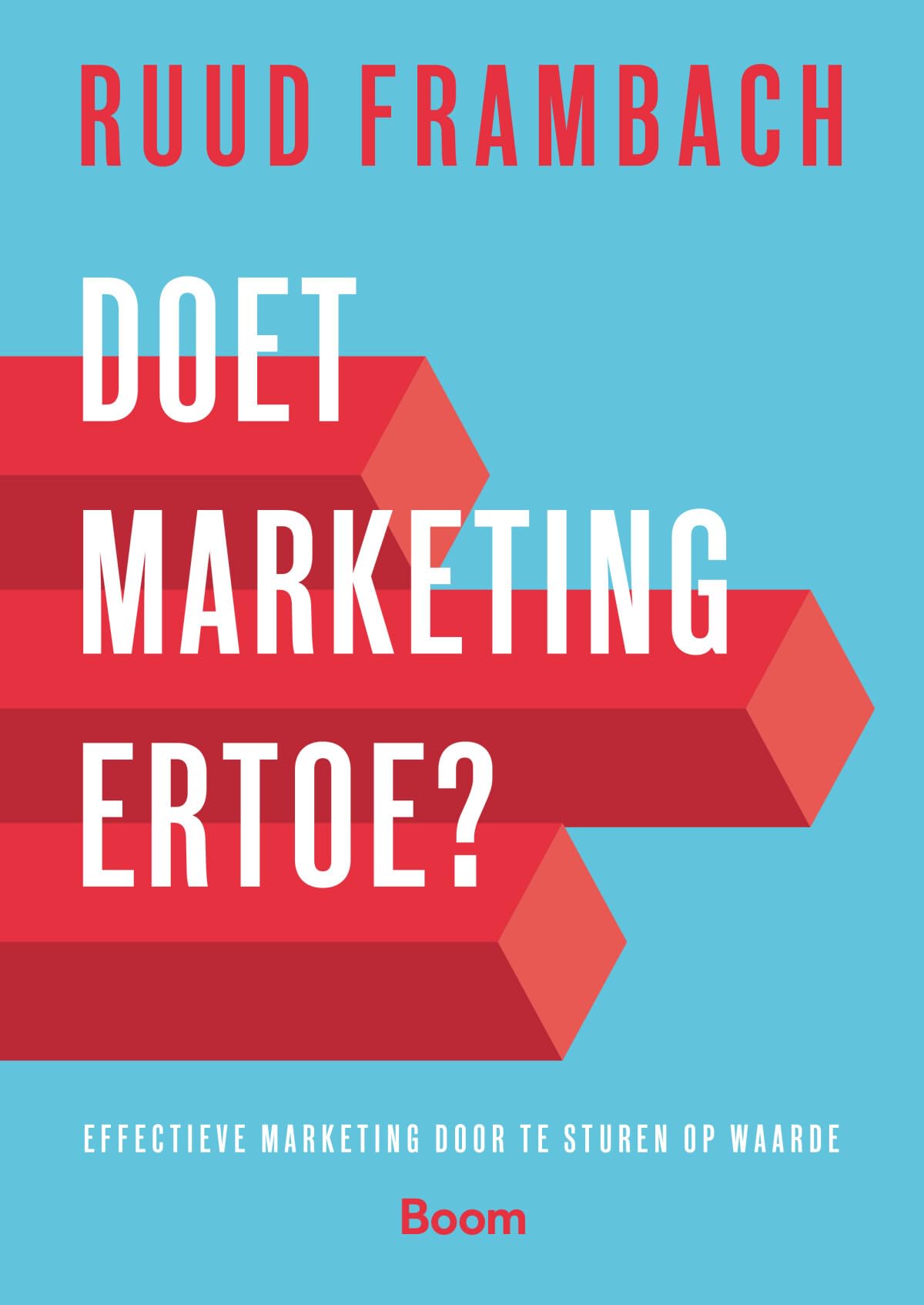 Doet marketing ertoe?: effectieve marketing door te sturen op waarde Business, Finance & Career
