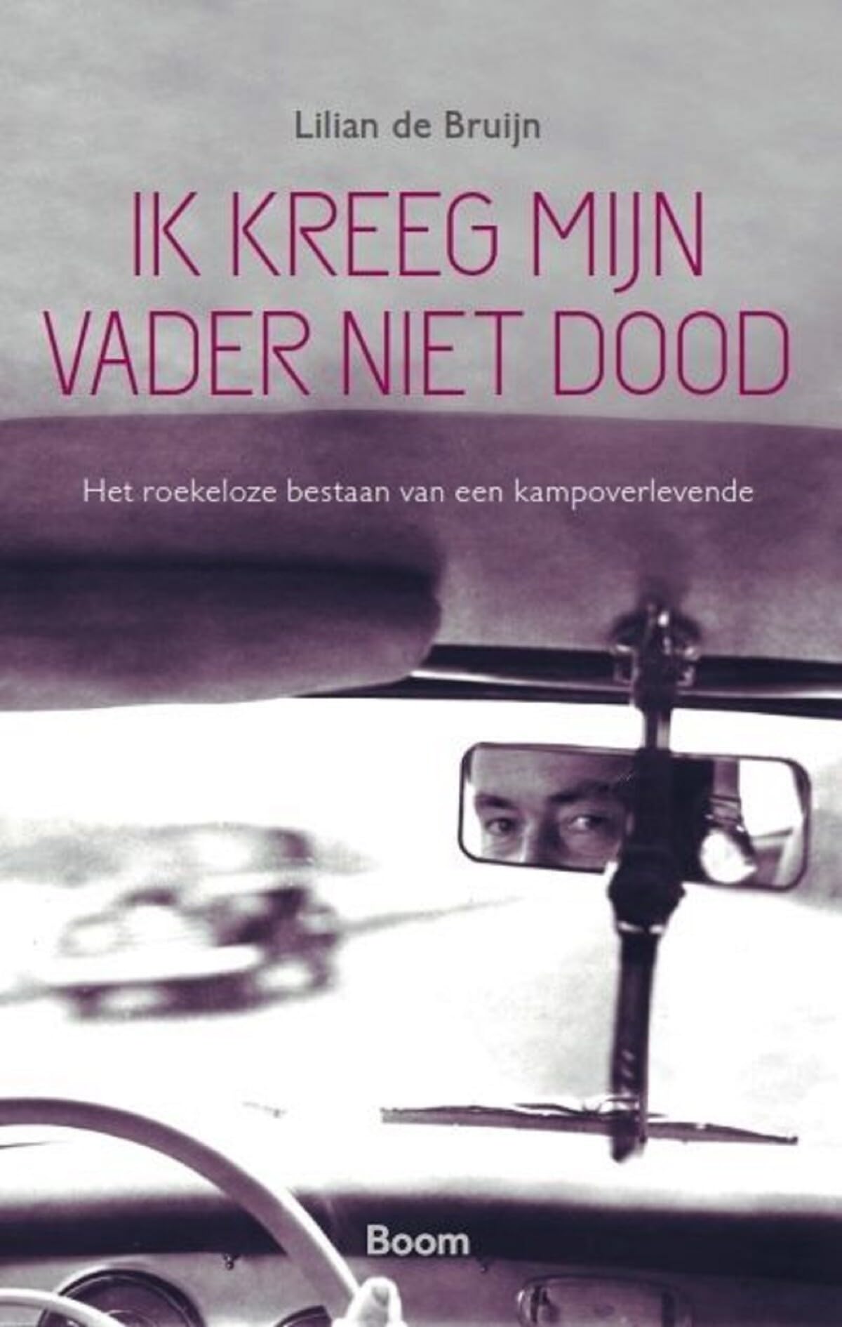Ik kreeg mijn vader niet dood: het roekeloze bestaan van een kampoverlevende book