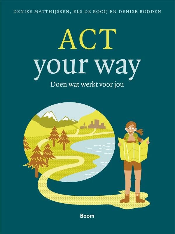 ACT your way: doen wat werkt voor jou : werkboek voor jongeren van 15-25 jaar book