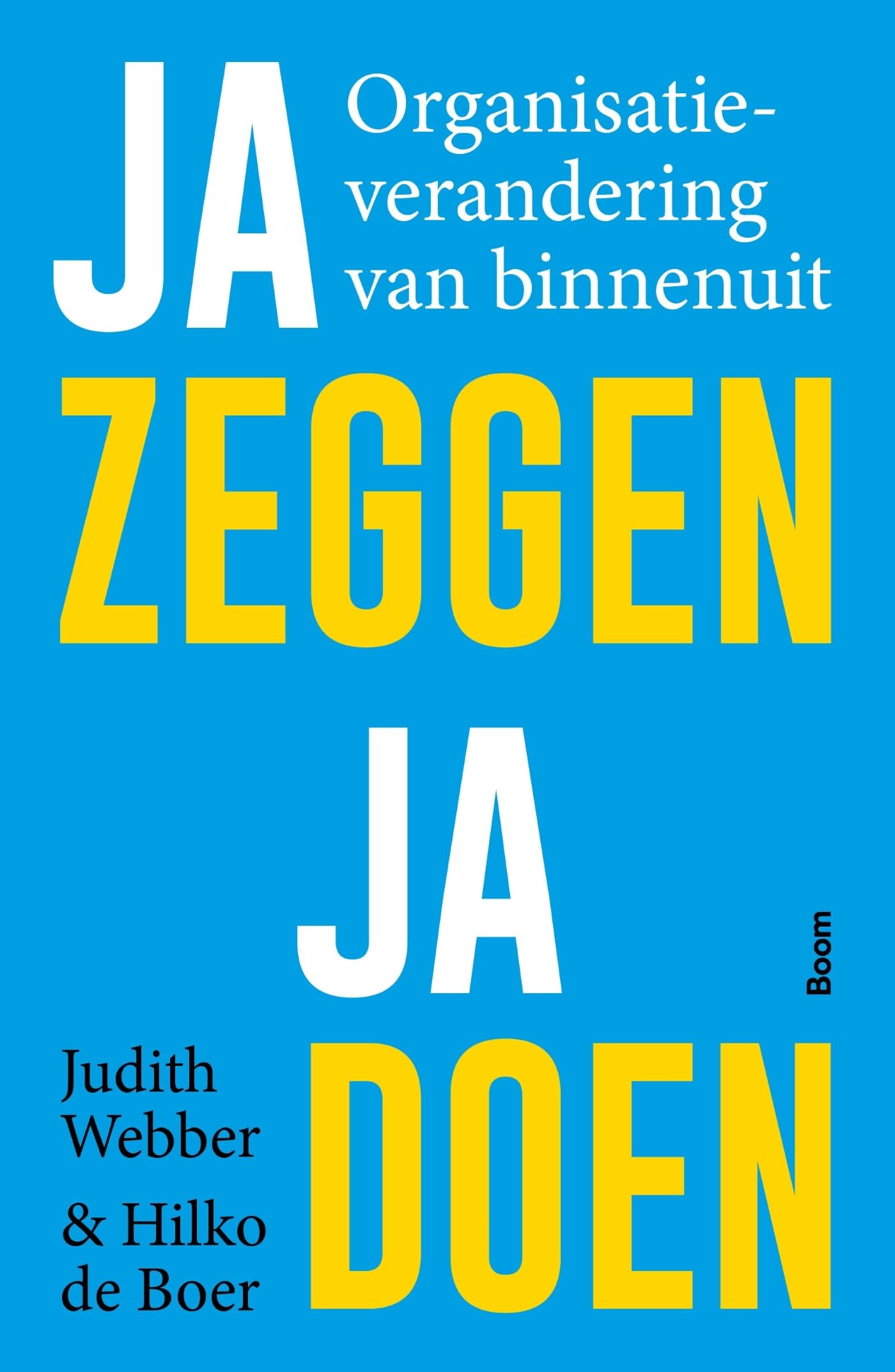Ja zeggen ja doen: organisatieverandering van binnenuit book