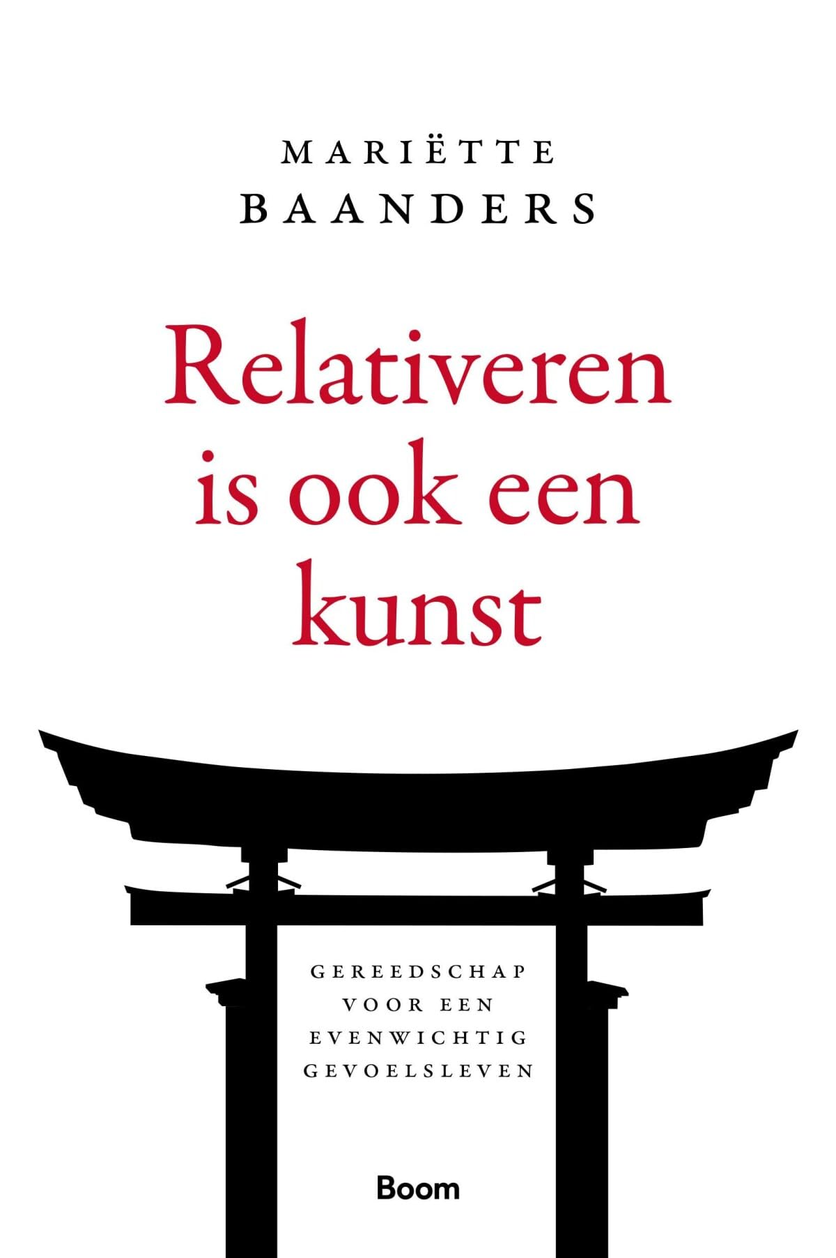 Relativeren is ook een kunst: gereedschap voor een evenwichtig gevoelsleven book