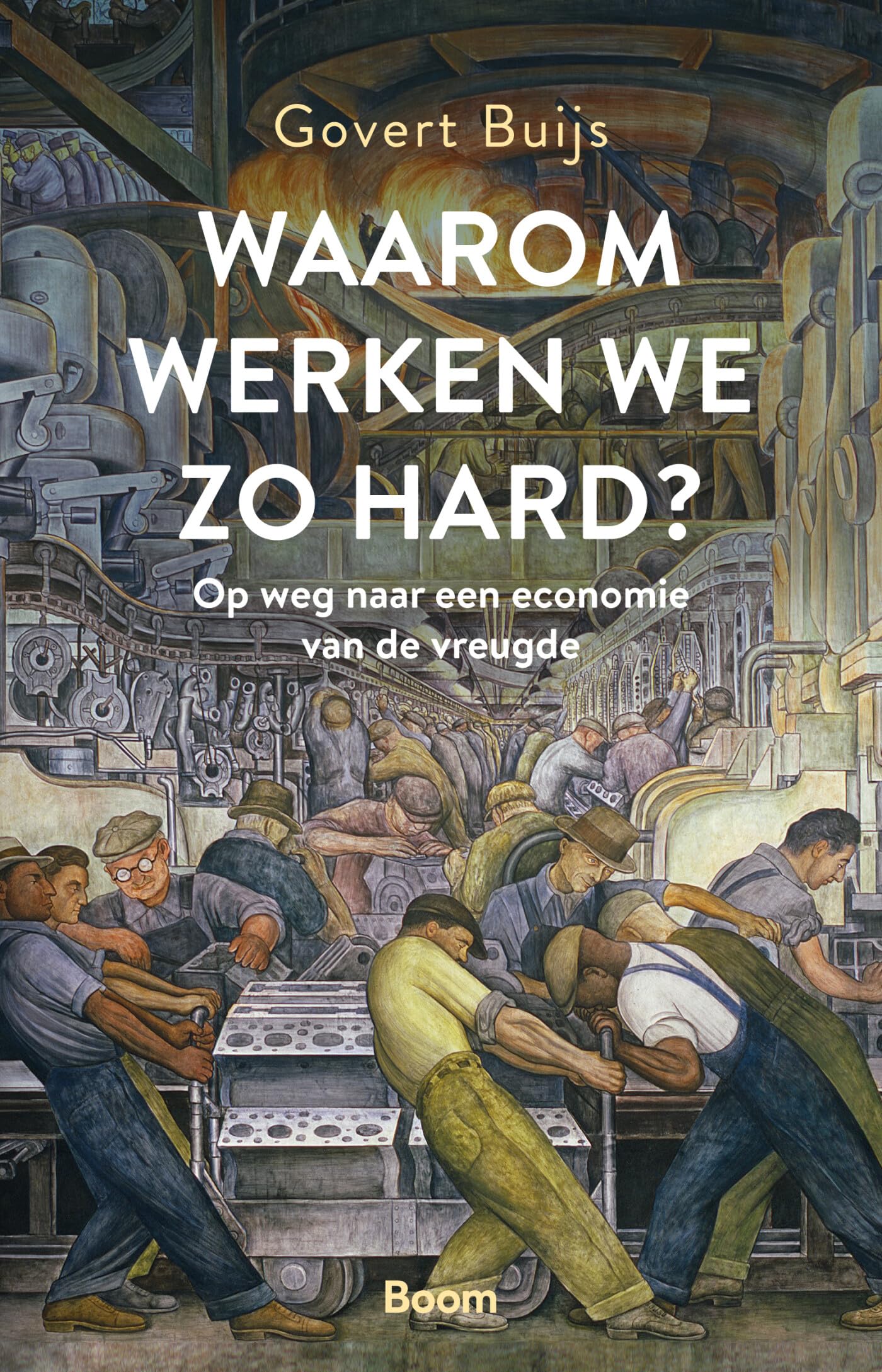 Waarom werken we zo hard?: op weg naar een economie van de vreugde book