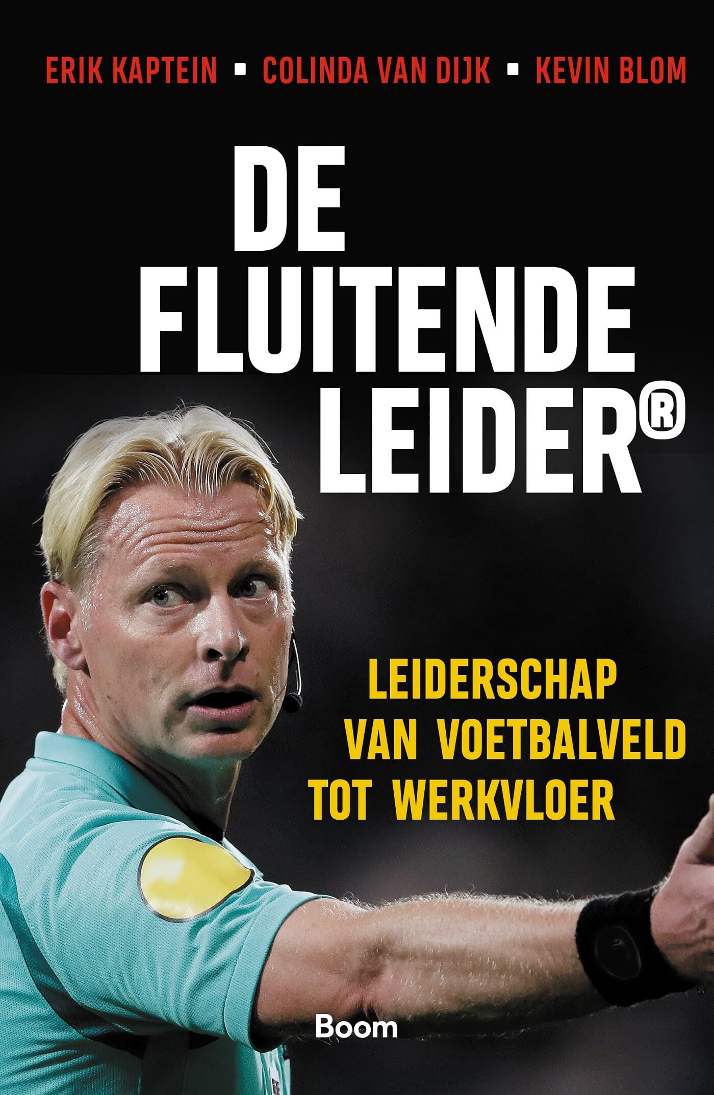 De Fluitende Leider: Leiderschap van voetbalveld tot werkvloer book