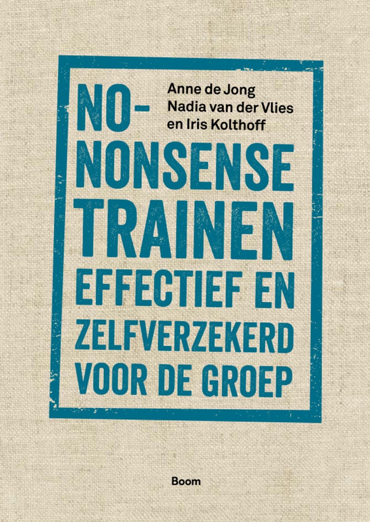 No-nonsense trainen: effectief en zelfverzekerd voor de groep book