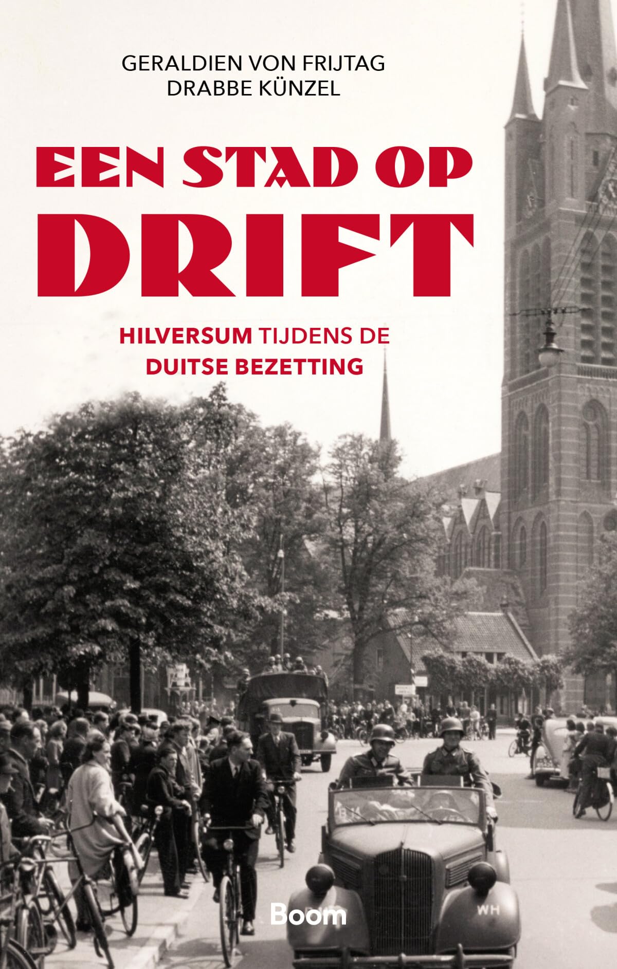 Een stad op drift: Hilversum tijdens de Duitse bezetting Politics & History
