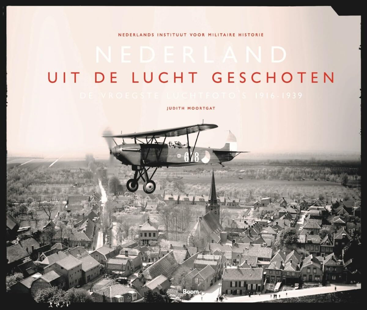 Nederland uit de lucht geschoten: De vroegste luchtfoto's 1916-1939 book