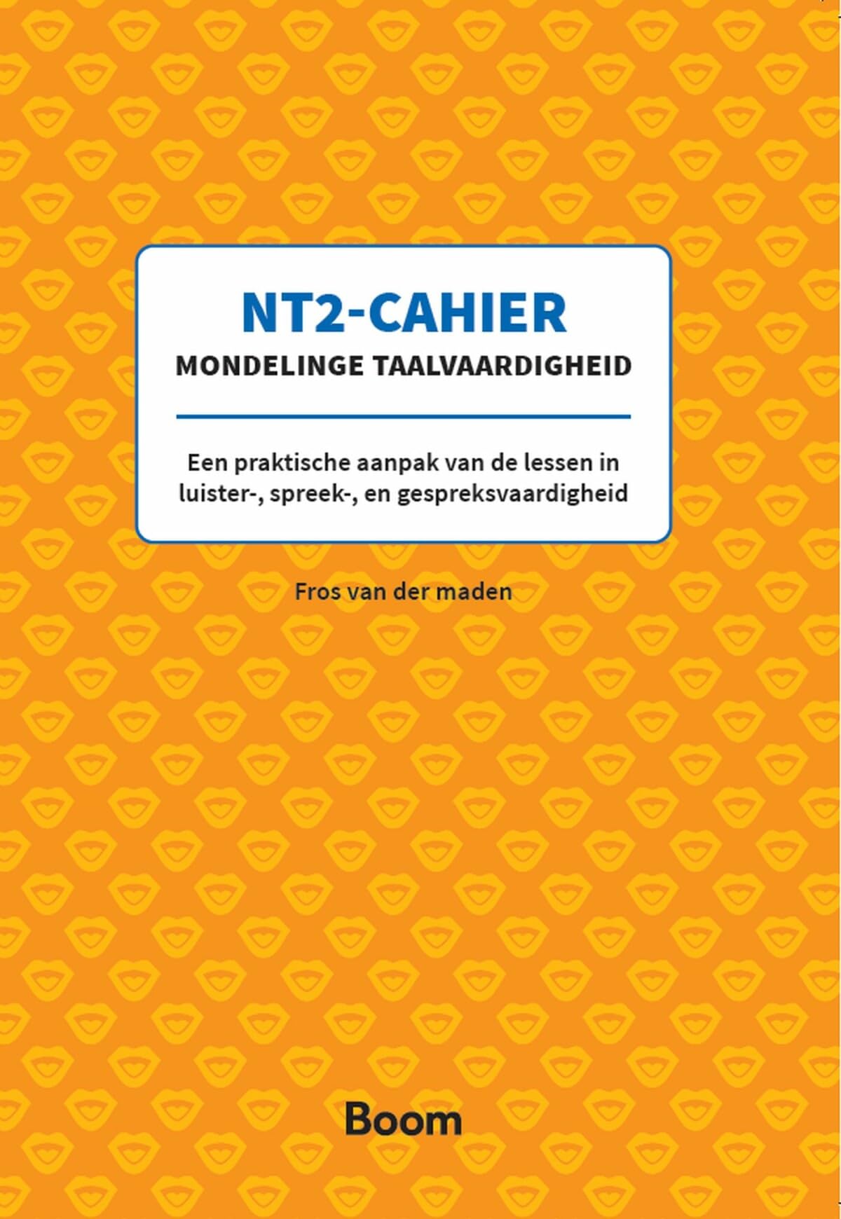 NT2-cahier mondelinge taalvaardigheid: een praktische aanpak van de lessen in luister-, spreek-, en gespreksvaardigheid (NT2-cahiers) Foreign Languages ​​& Dictionaries