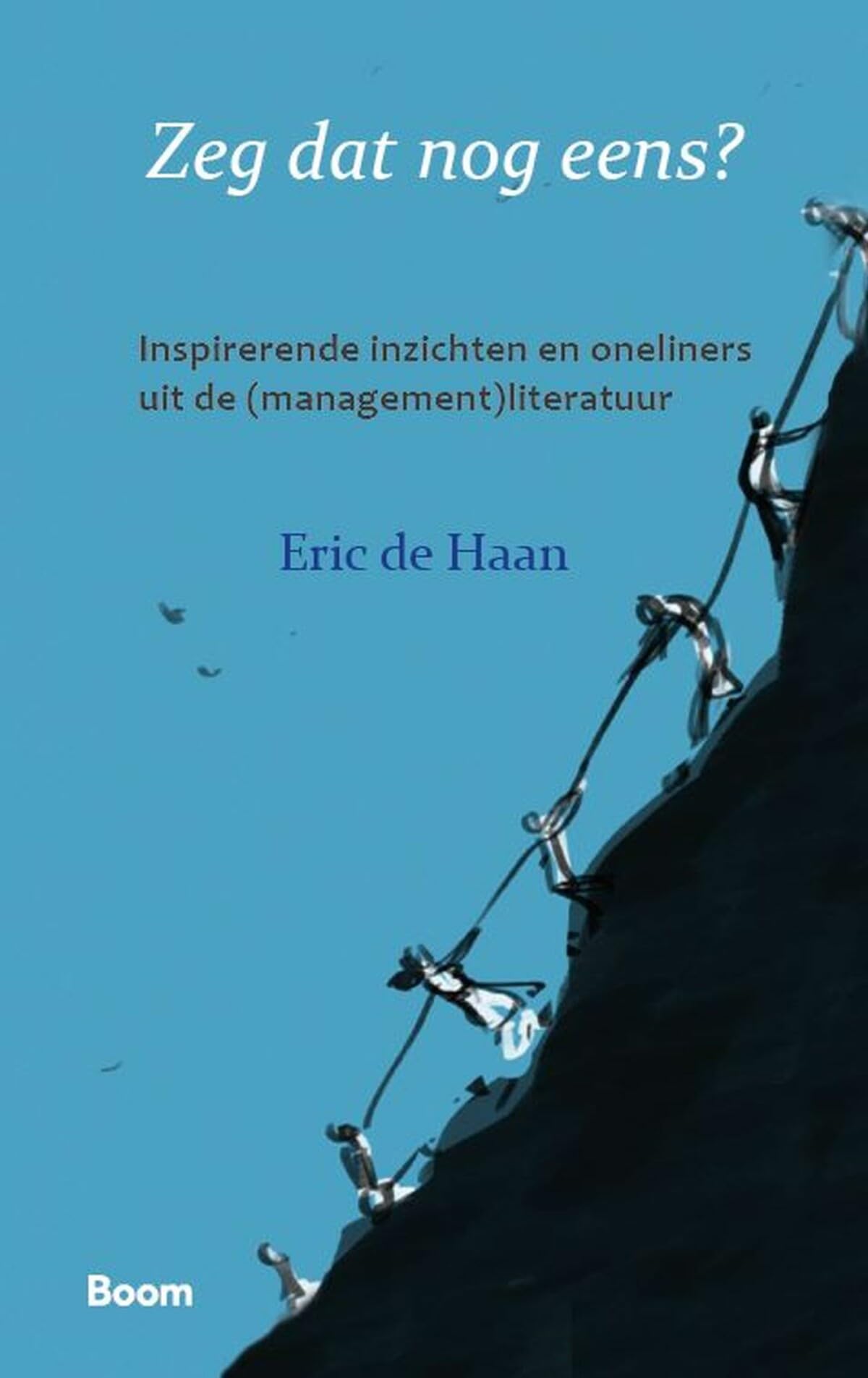 Zeg dat nog eens?: inspirerende inzichten en oneliners uit de (management)literatuur Business, Finance & Career