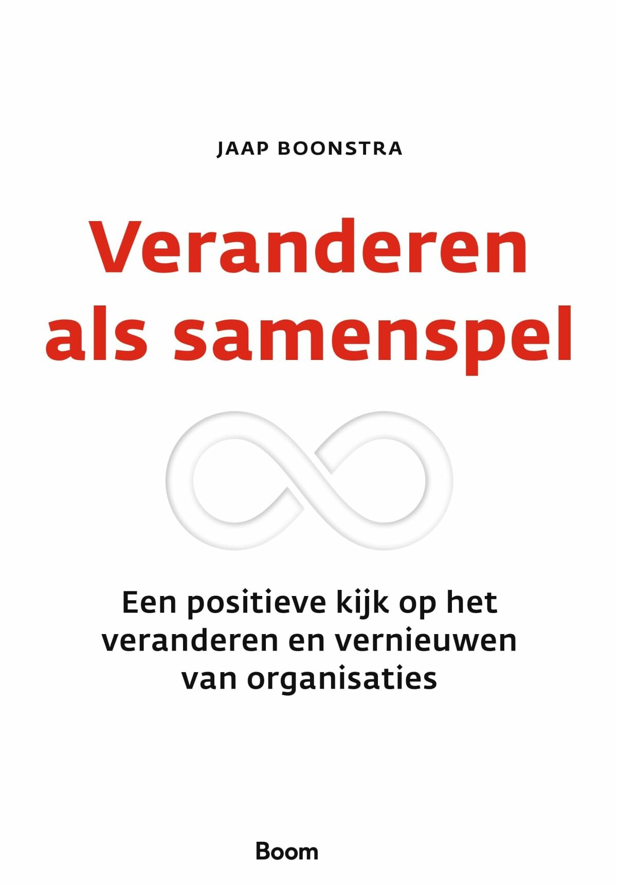 Veranderen als samenspel: Een positieve kijk op het veranderen en vernieuwen van organisaties Business, Finance & Career