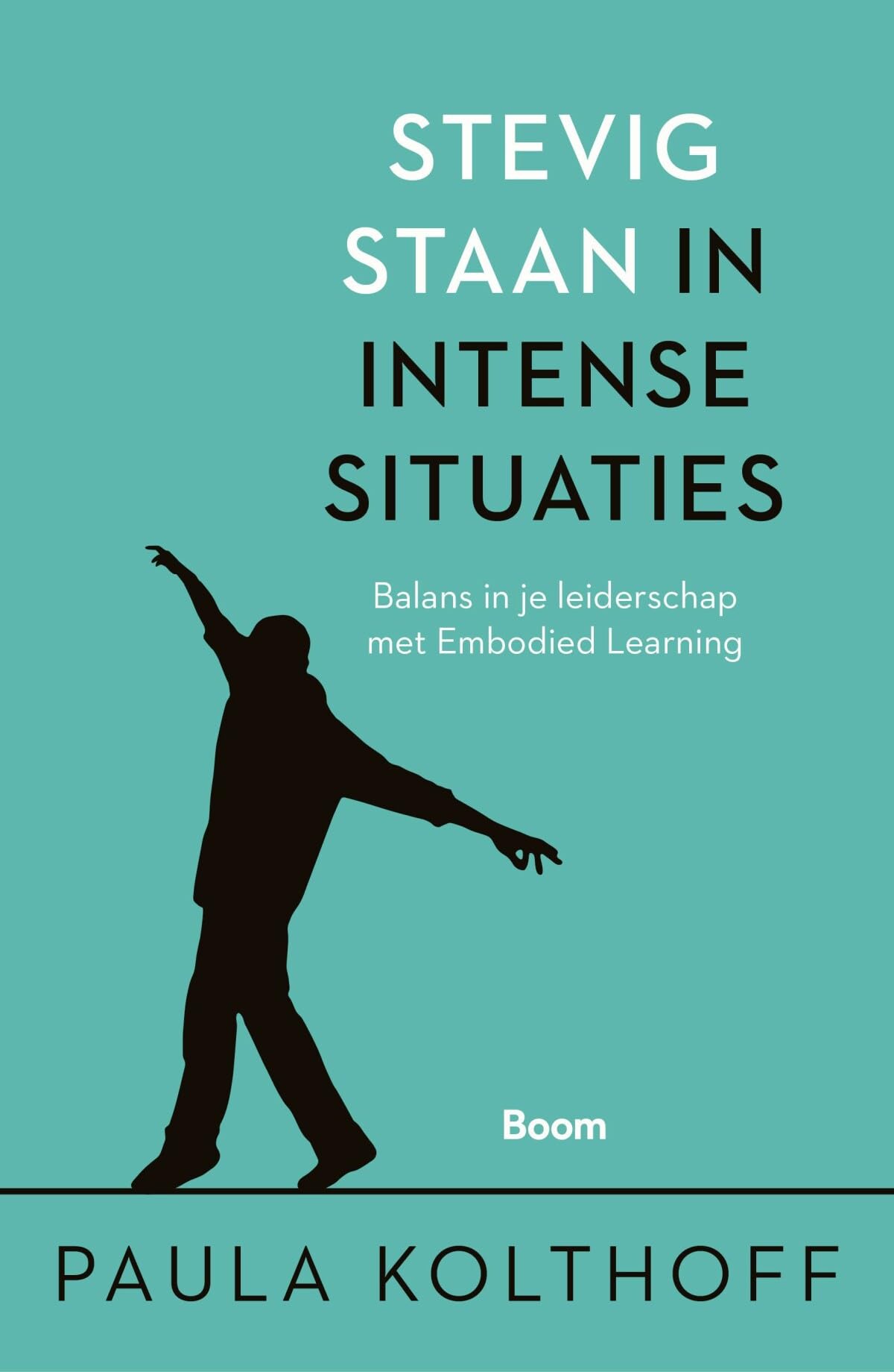 Stevig staan in intense situaties: balans in je leiderschap met Embodied Learning book