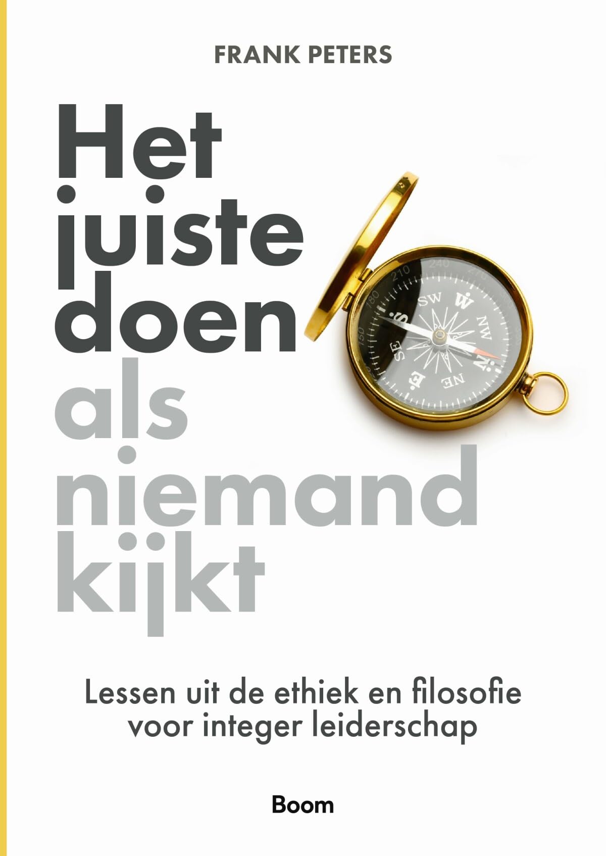 Het juiste doen als niemand kijkt: lessen uit de ethiek en filosofie voor integer leiderschap Business, Finance & Career