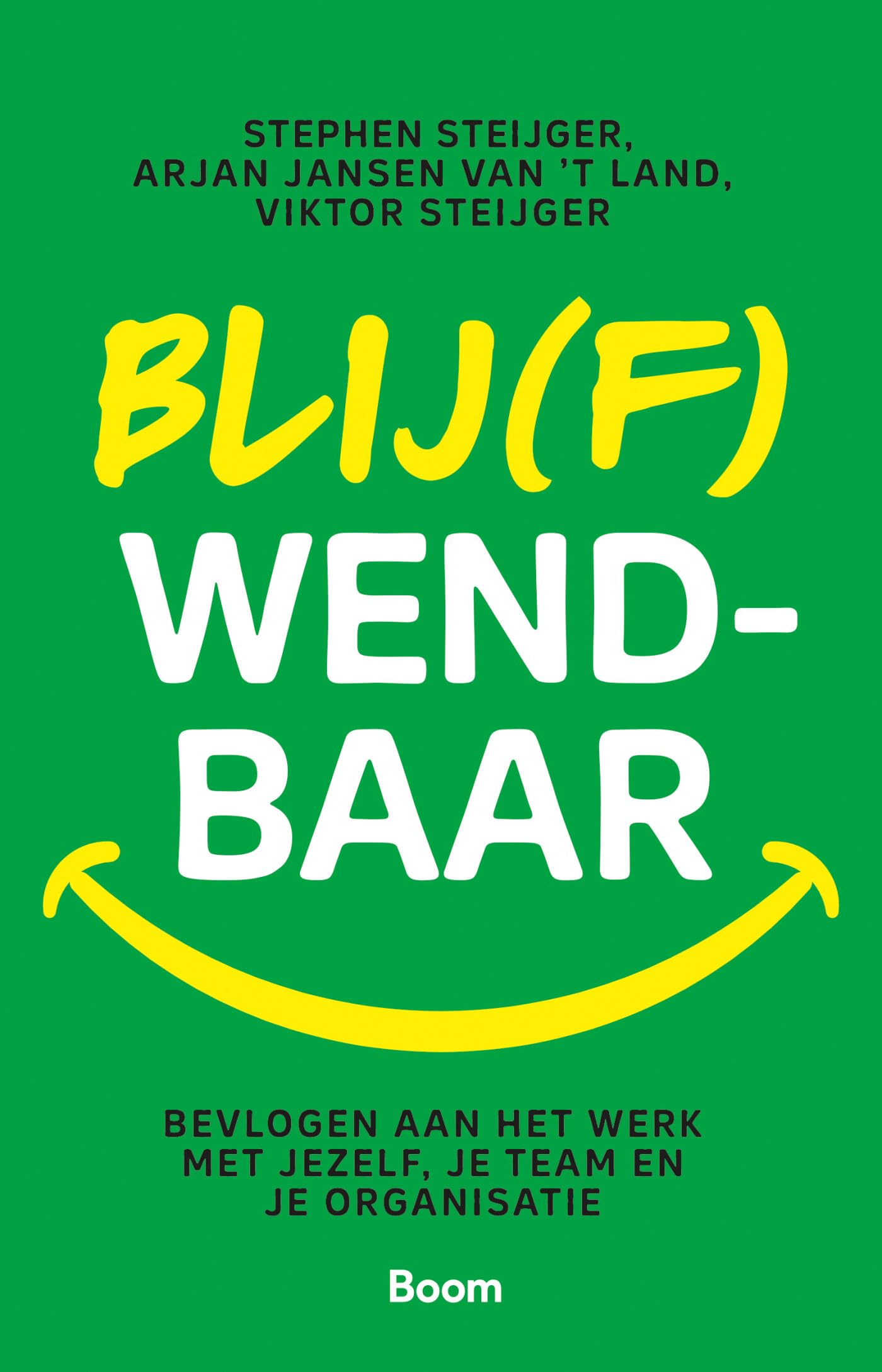 Blij(f) wendbaar: bevlogen aan het werk met jezelf, je team en je organisatie book