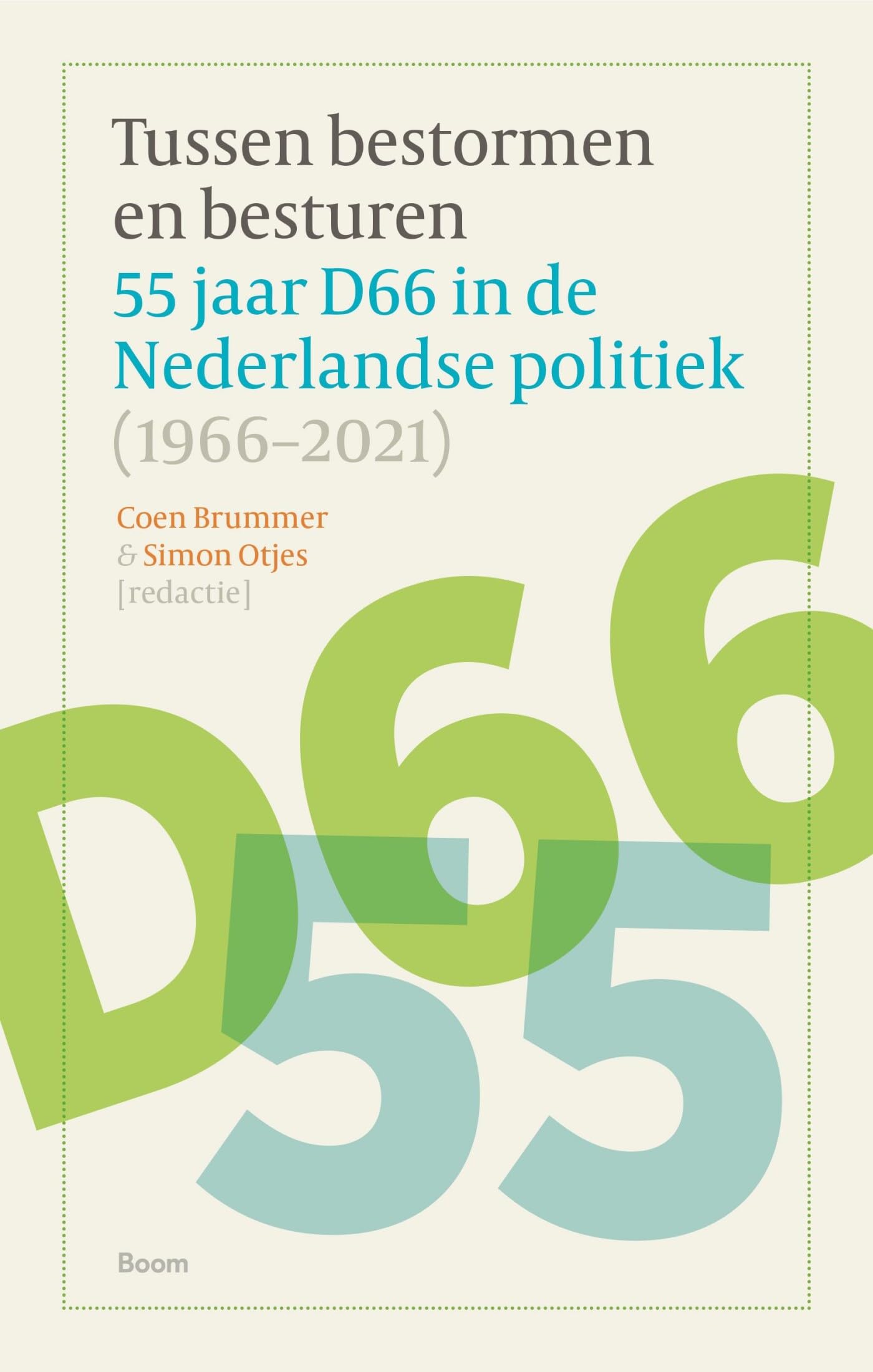 Tussen bestormen en besturen: 55 jaar D66 in de Nederlandse politiek (1966-2021) book