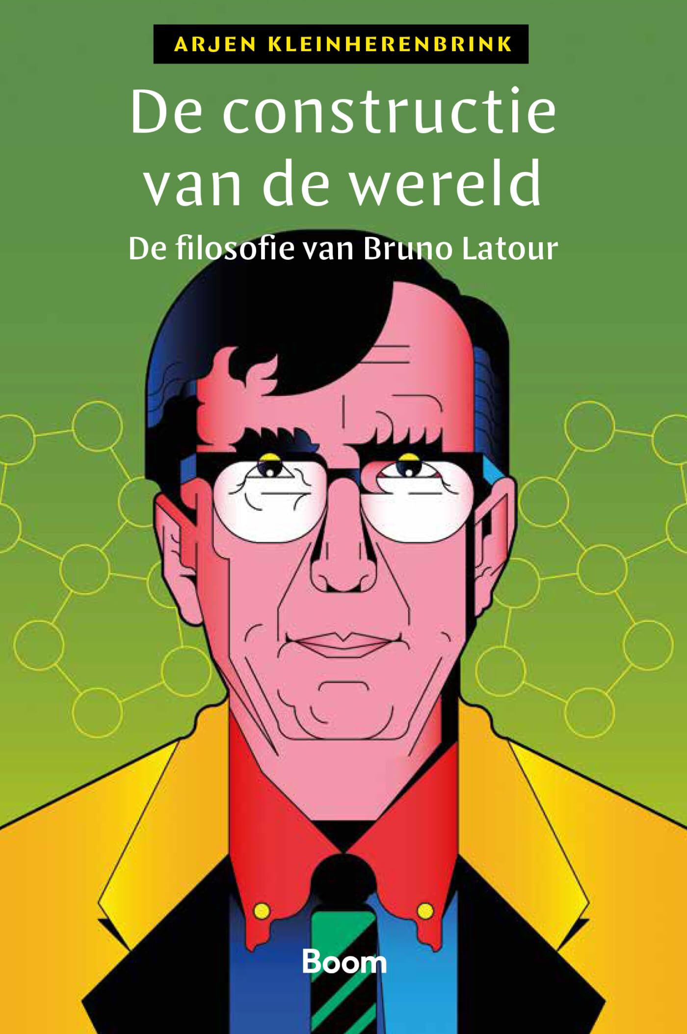 De constructie van de wereld: de filosofie van Bruno Latour book