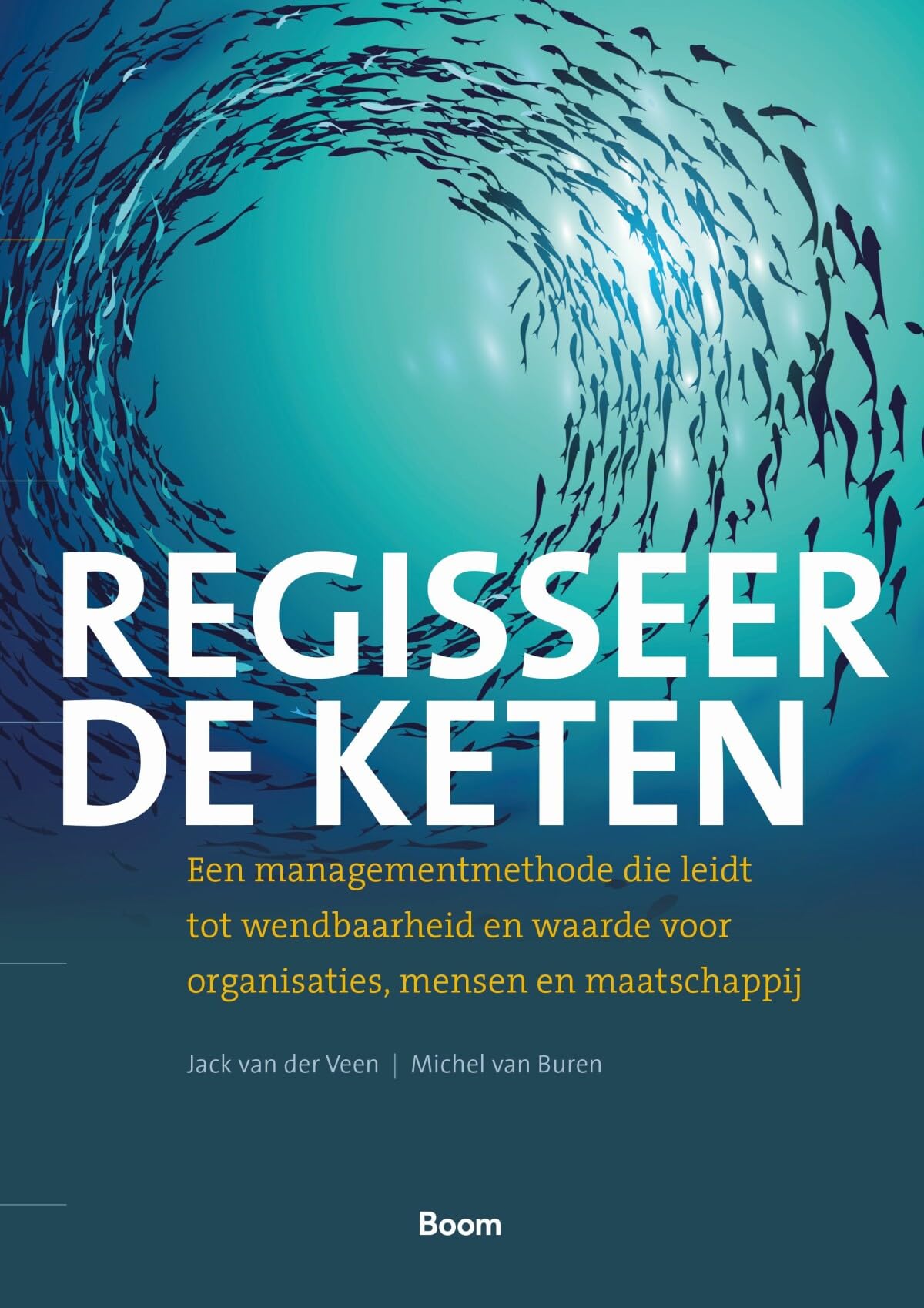 Regisseer de keten: een managementmethode die leidt tot wendbaarheid en waarde voor organisaties, mensen en maatschappij book
