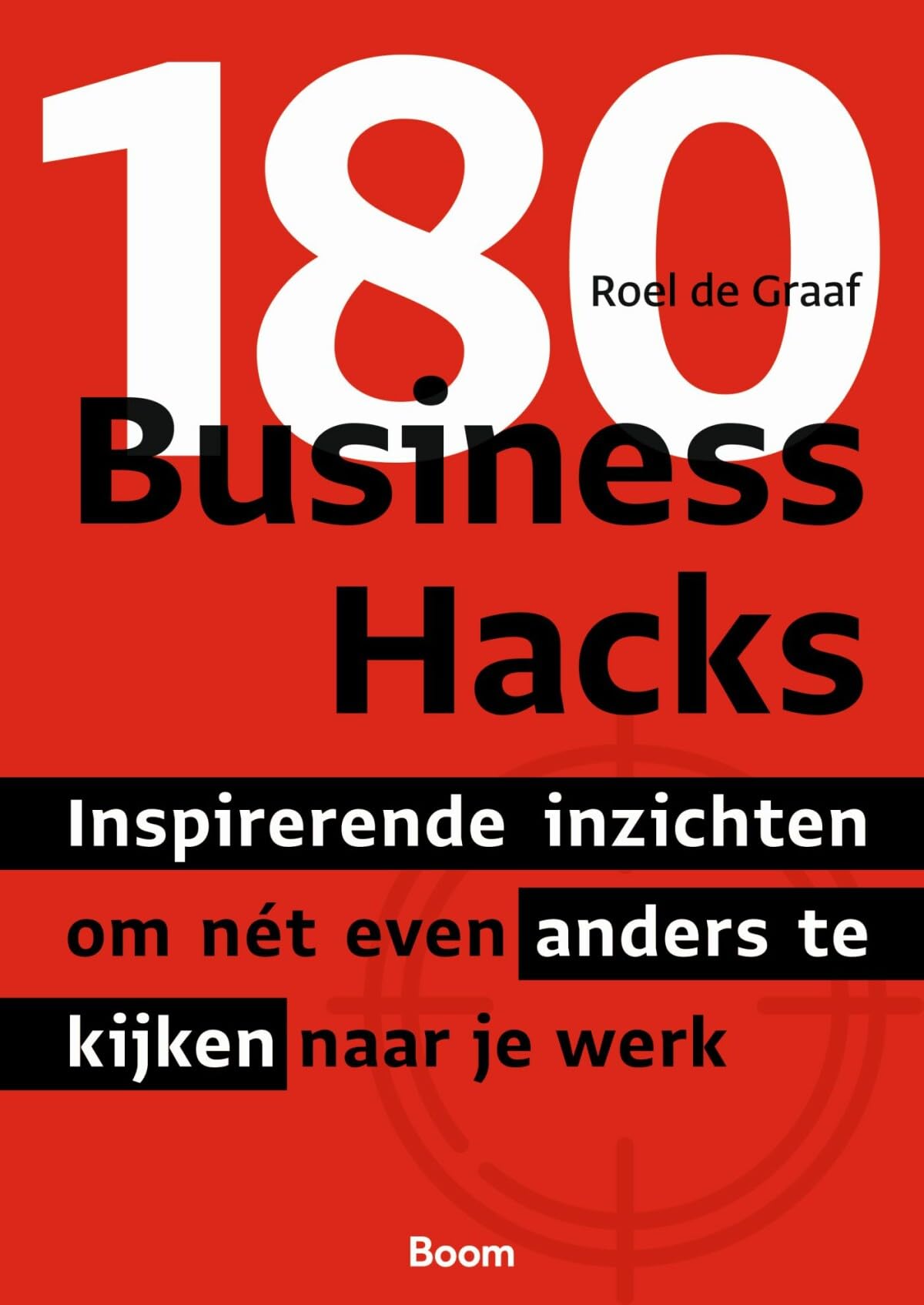 180 Business Hacks: Inspirerende hacks om nét even anders te kijken naar je werk book