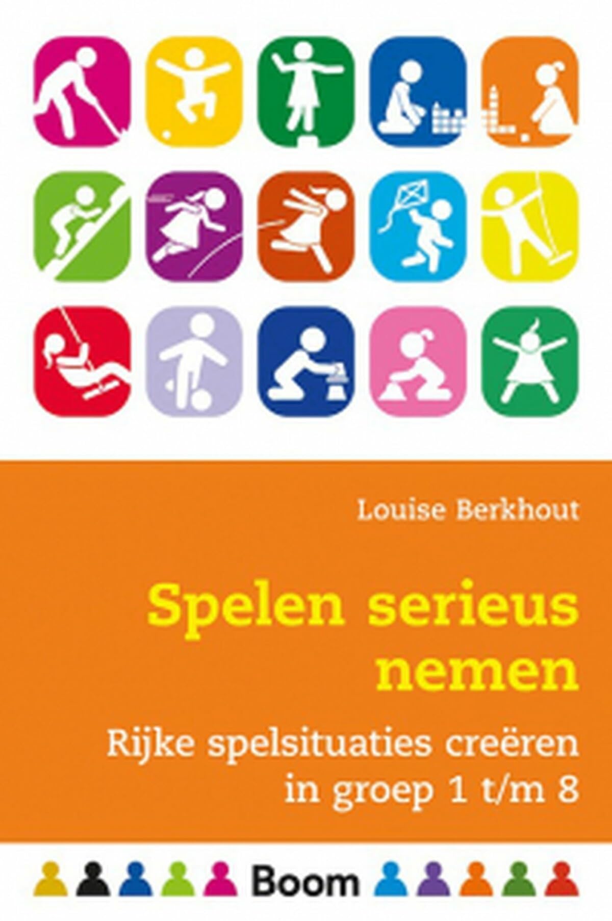 Spelen serieus nemen: rijke spelsituaties creëren in groep 1 t/m 8 book