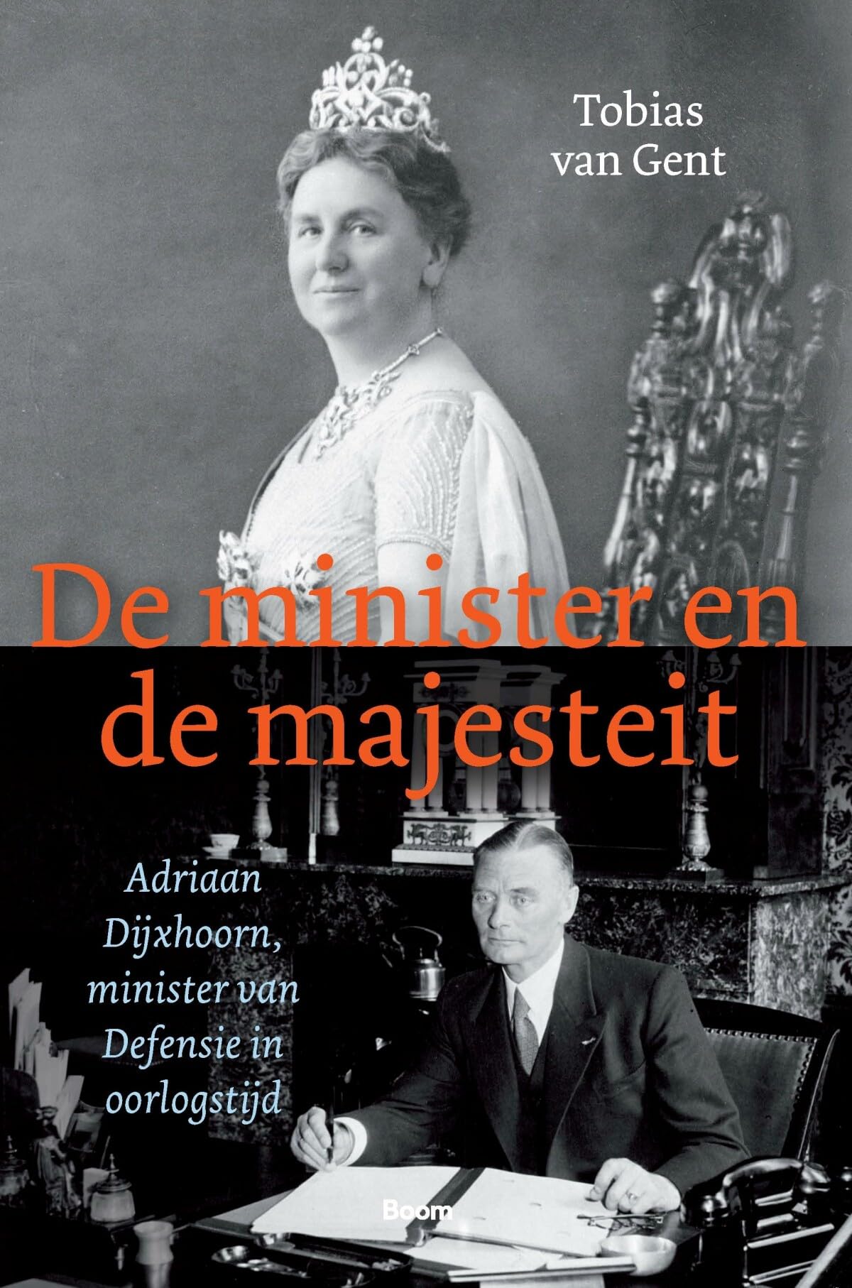 De minister en de majesteit: Adriaan Dijxhoorn, minister van Defensie in oorlogstijd book
