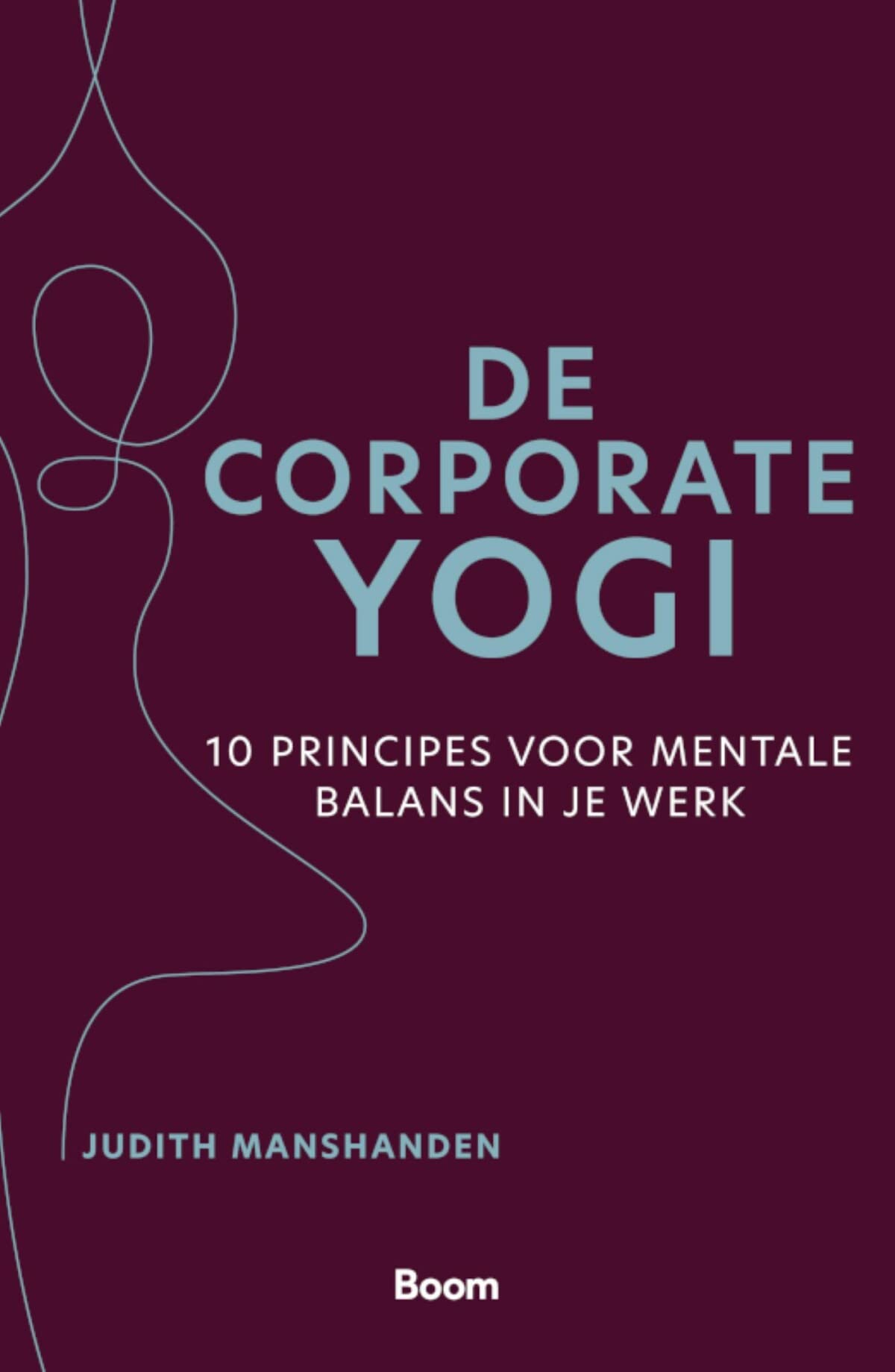 De corporate yogi: 10 principes voor mentale balans in je werk book