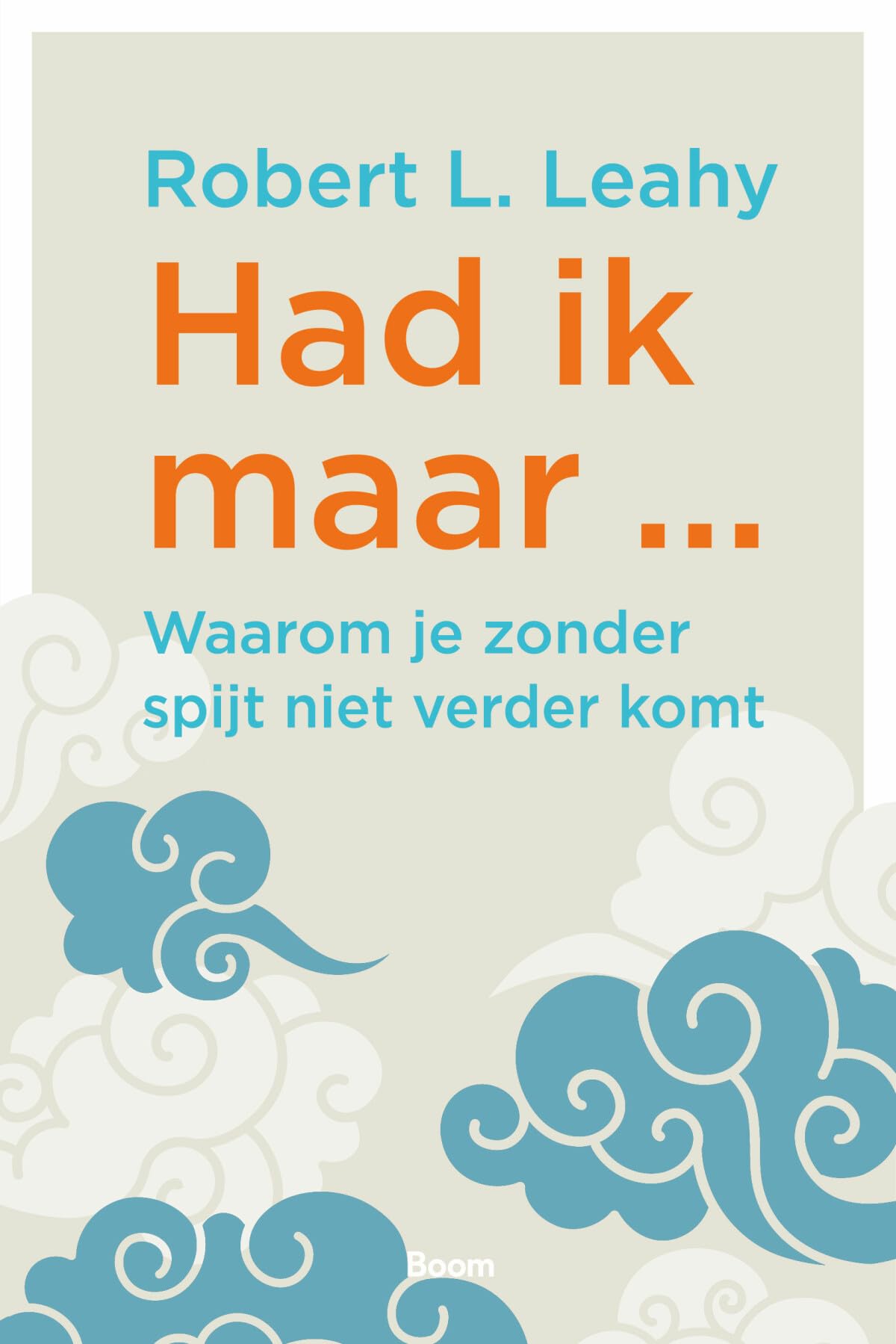 Had ik maar ...: waarom je zonder spijt niet verder komt book