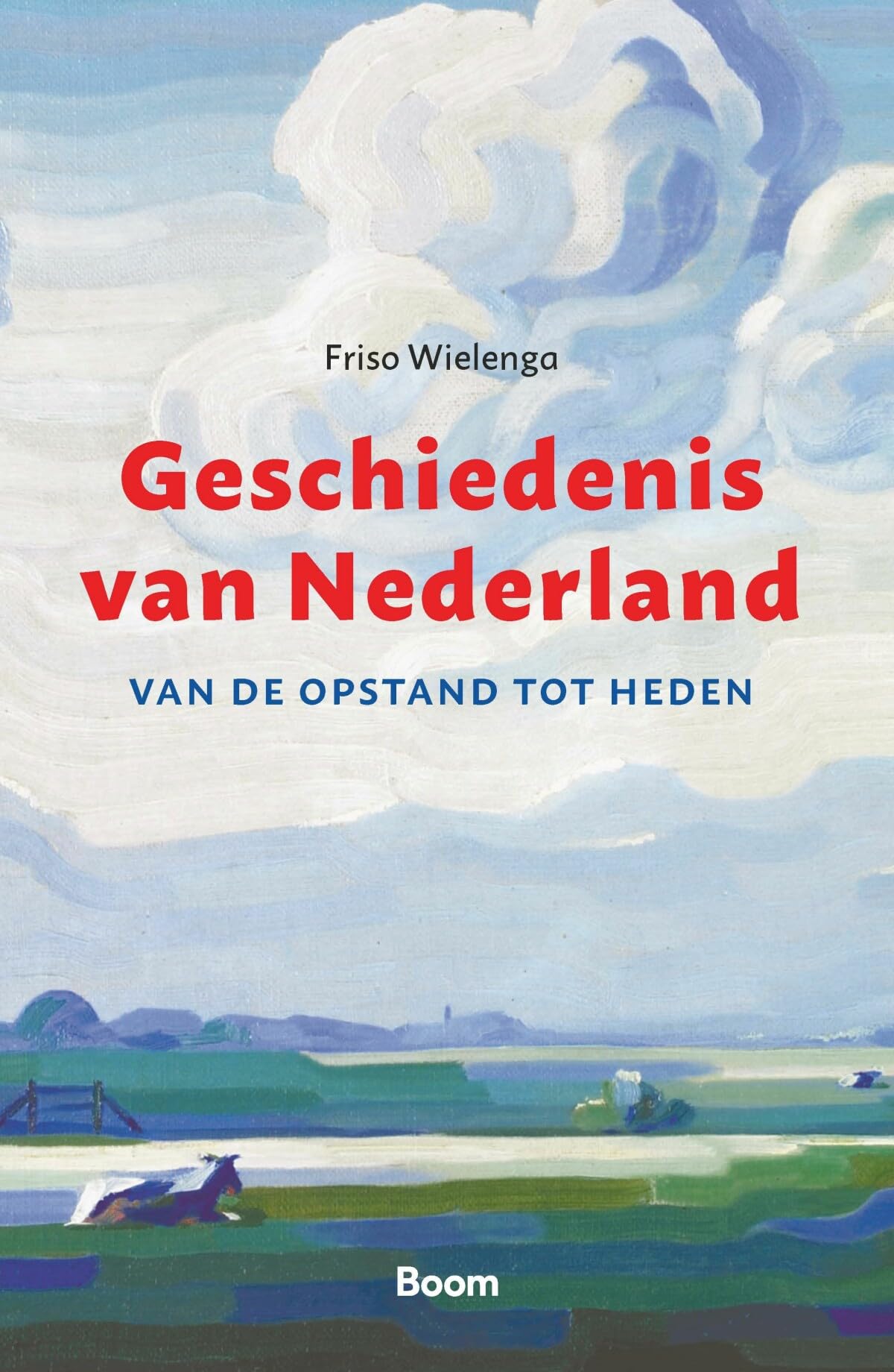 Geschiedenis van Nederland: van de Opstand tot heden book