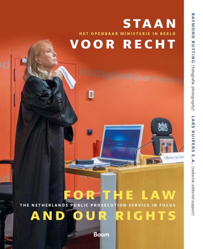 Staan voor recht / For the law and our rights: Het Openbaar Ministerie in beeld / The Netherlands Public Prosecution Service in focus book